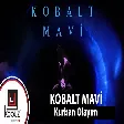 Kobalt Mavi – Kurban Olayım