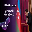 İlkin Əhmədov - Çırpınırdı Qara Dəniz