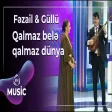 Fəzail Miskinli & Güllü Muradova - Qalmaz belə qalmaz dünya