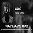 Mehmet Elmas - Kiracı ( Murat Karaytu Remix )