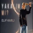 Elif Karlı - Yakalım Mı?