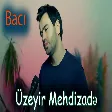 Uzeyir Mehdizade - Baci