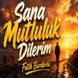 Fatih Burdurlu - Sana Mutluluk Dilerim