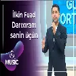 İlkin Fuad - Darıxıram sənin üçün