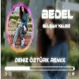 Gülsah Yaldız - Bedel ( Deniz Öztürk Remix )