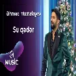 Əhməd Mustafayev - Su qədər
