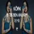 Köfn - Bi Tek Ben Anlarım ( Fatih Yılmaz Remix )