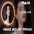 Deniz Bolat - Fan
