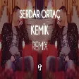Serdar Ortaç - Kemik ( Fatih Yılmaz Remix )