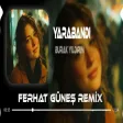 Gidiyorum Hayatından ( Ferhat Güneş Remix ) Burak Yıldırım - Yarabandı