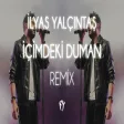 İlyas Yalçıntaş - İçimdeki Duman ( Fatih Yılmaz Remix