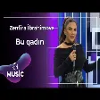 Zenfira İbrahimova - Bu qadın