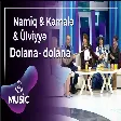 Namiq Fərhadoğlu & Kəmalə Nəsibova & Ülviyyə Namazova - Dolana Dolana