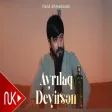 Fərid Əhmədzadə - Ayrılaq Deyirsən