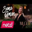Sema Aman - Meğer