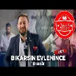 Hüseyin Kağıt - Bıkarsın Evlenince (Abdullah Özdoğan Remix)