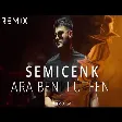 Semicenk - Ara Beni Lütfen (Onur Colak Remix)