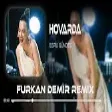 Ebru Gündeş - Hovarda ( Furkan Demir & Murat Karaytu Remix )
