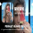 Seve Seve Gönlümü Sana Adadım ( Ferhat Güneş Remix ) Onur Bayraktar & Nur Cennet - Seve Seve