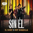 El Gerry - Moy Bobadilla - Sin Él