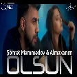 Şöhrət Məmmədov ft Almaxanım - Olsun