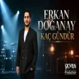 Erkan Doğanay - Kaç Gündür