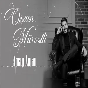 Orxan Murvetli - Aman Aman