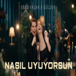 Ebru Yaşar X Gülden - Nasıl Uyuyorsun (Akustik)