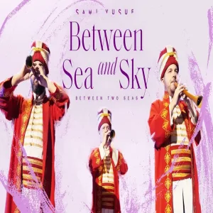 Sami Yusuf - Between Sea and Sky (Between Two Seas)