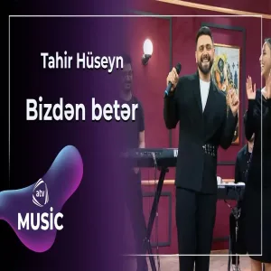 Tahir Hüseyn - Bizdən betər