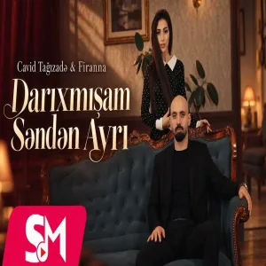 Cavid Tagizade & Firanna - Darıxmışam Səndən Ayrı