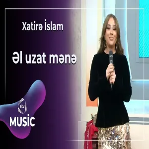 Xatirə İslam - Əl uzat mənə