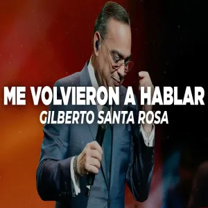 Gilberto Santa Rosa - Me Volvieron A Hablar De Ella