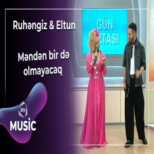 Ruhəngiz Allahverdiyeva & Eltun Məhərrəmli - Məndən bir də olmayacaq