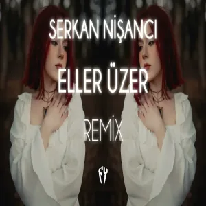 Serkan Nişancı - Eller Üzer ( Fatih Yılmaz Remix )