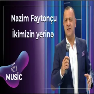 Nazim Pişyari - İkimizin yerinə