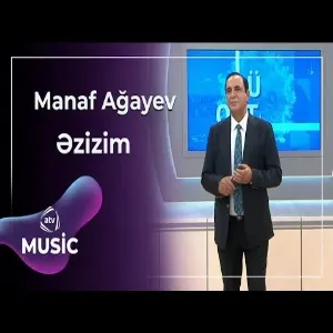 Manaf Ağayev - Əzizim