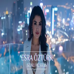 Esra Öztürk - Sonu Hüsran