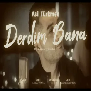 Asil Türkmen - Derdim Bana