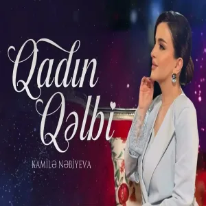 Kamilə Nəbiyeva - Qadın Qəlbi (offical music )