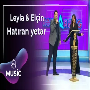 Leyla Rəhimova & Elçin Hüseynov - Hatıran yetər