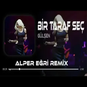 Gülşen - Bir Taraf Seç (Alper Eğri Remix)