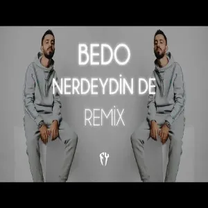 Bedo - NERDEYDİN DE ( Fatih Yılmaz Remix )