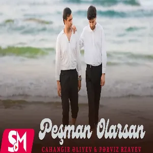 Cahangir Aliyev & Perviz Rzayev - Peşman Olarsan