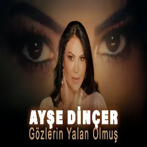 Ayşe Dinçer - Gözlerin Yalan Olmuş