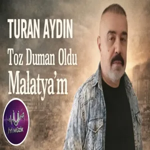 Turan Aydın - Toz Duman Oldu Malatya'm