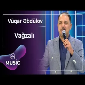 Vüqar Əbdülov - Vağzalı