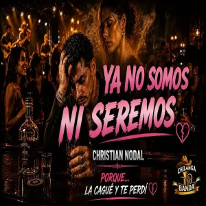 Christian Nodal - Ya no Somos ni Seremos