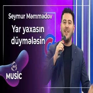 Seymur Məmmədov - Yar yaxasın düymələsin