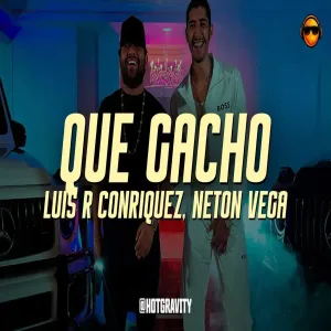 Luis R Conriquez, Neton Vega - Que Gacho Vídeo con letra